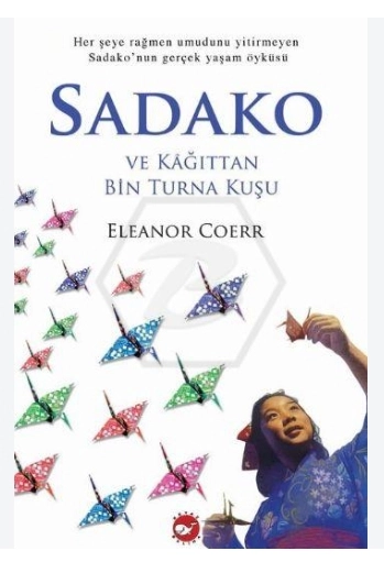 SADAKO VE  KÂĞITTAN BİN TURNA KUŞU - ELEANOR COERR