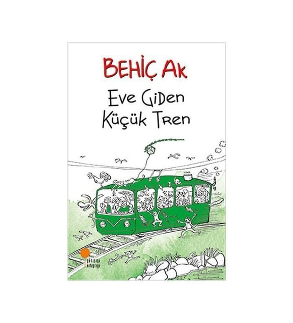 EVE GİDEN KÜÇÜK TREN - BEHİÇ AK