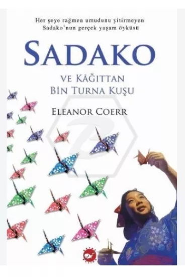 SADAKO VE  KÂĞITTAN BİN TURNA KUŞU - ELEANOR COERR