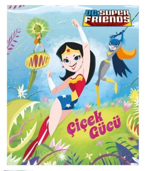 DC SUPER FRIENDS ÇİÇEK GÜCÜ
