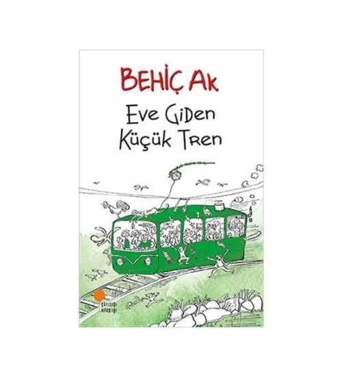EVE GİDEN KÜÇÜK TREN - BEHİÇ AK